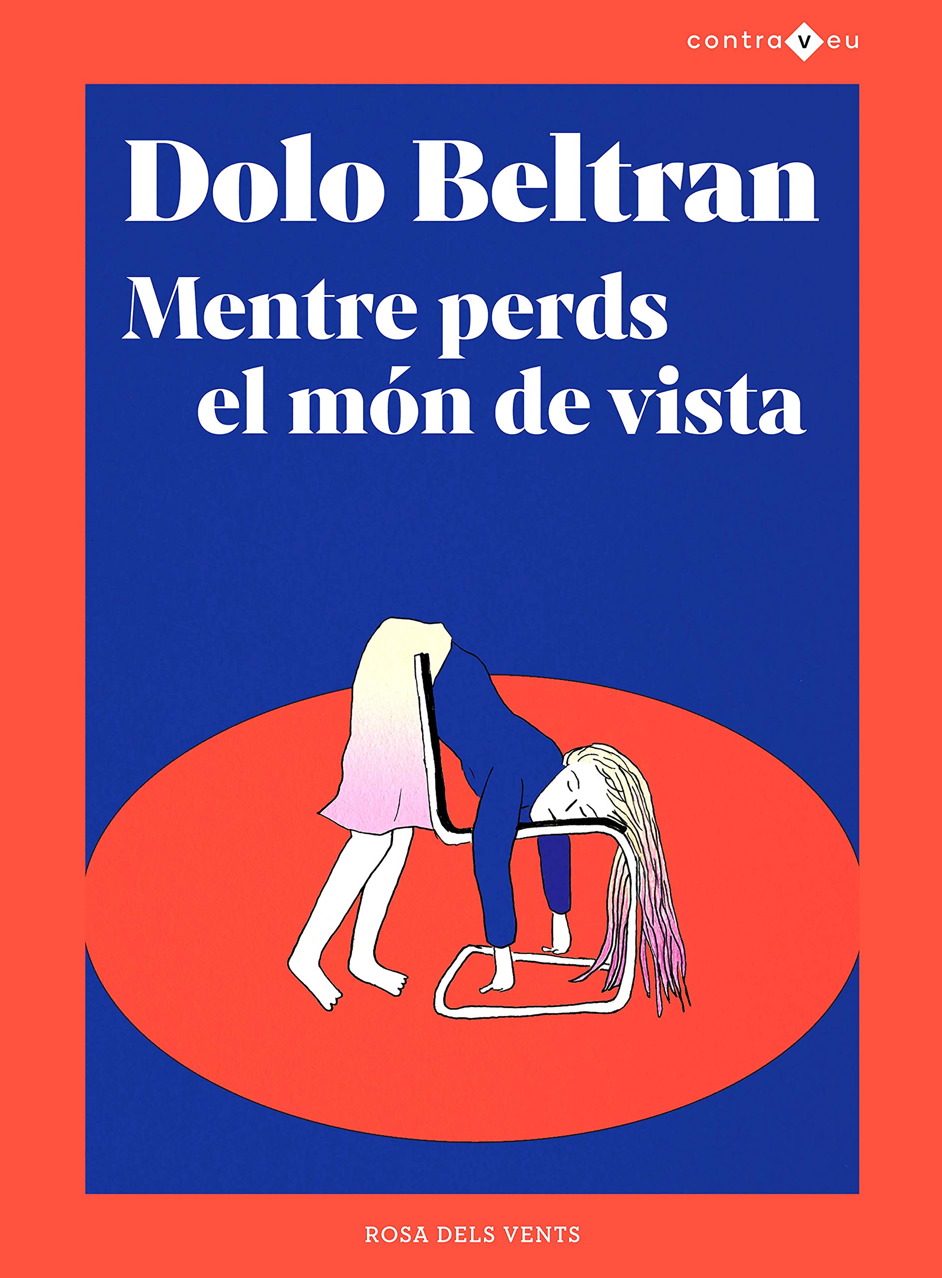 Dolo Beltrán: Mentre perds el món de vista (Paperback, 2021, ROSA DELS VENTS)