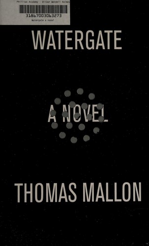 Thomas Mallon: Watergate (2012, Pantheon Books)