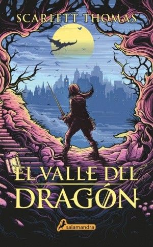 Scarlett Thomas: El valle del dragón (2018, Salamandra)