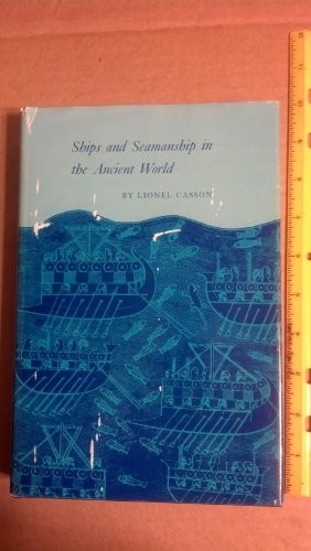Lionel Casson: Ships and seamanship in the ancient world. (1971, Princeton University Press)