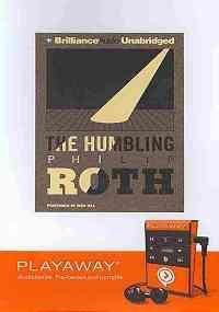 Dick Hill, Philip Roth: The Humbling (EBook, 2009, Brilliance Audio Lib Edn)