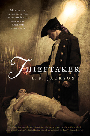 D. B. Jackson: Thieftaker (Hardcover, 2012, Tor)