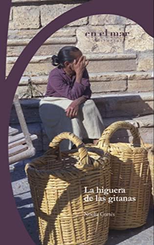 Noelia Cortés: La higuera de las gitanas (Spanish language, 2022, Ediciones en el mar)