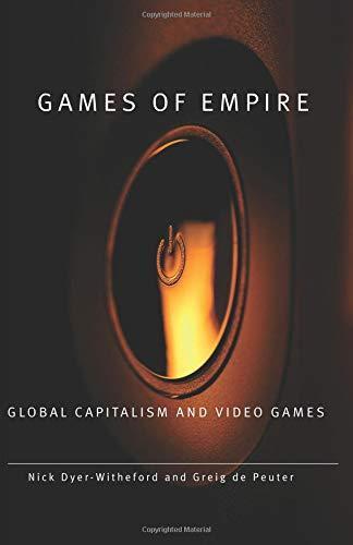 Nick Dyer-Witheford: Games of empire : global capitalism and video games (2009)