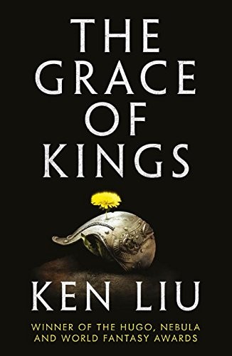 Ken Liu: The Grace of Kings (The Dandelion Dynasty) (2001, Head of Zeus)