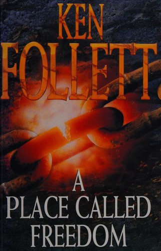 Ken Follett: A place called Freedom (1995, Macmillan)