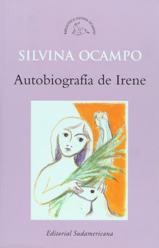 Silvina Ocampo: Autobiografia de Irene (Paperback, 2008, Sudamericana)