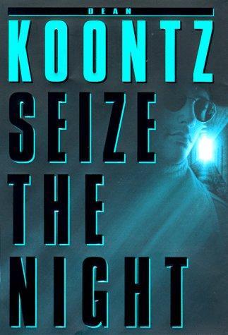 Dean Koontz: Seize the Night (Moonlight Bay, #2)