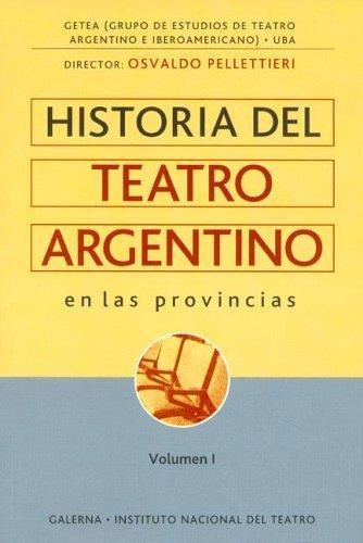 Osvaldo Pellettieri: Historia del teatro argentino en las provincias (Spanish language, 2005)