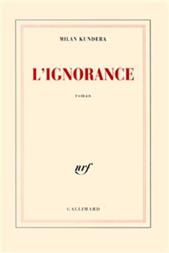 Milan Kundera: L'ignorance (French language, 2003, Éditions Gallimard)