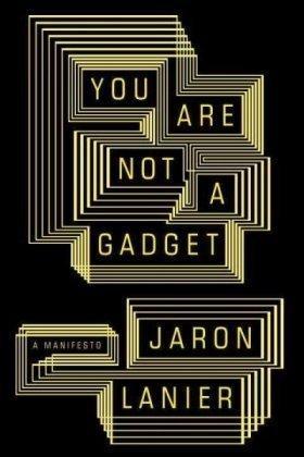 You are Not a Gadget (2010)