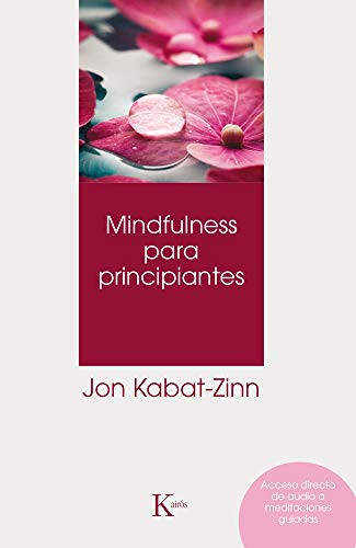 Jon Kabat-Zinn: Mindfulness para principiantes (Paperback, 2019, Editorial Kairos, Editorial Kairós SA)