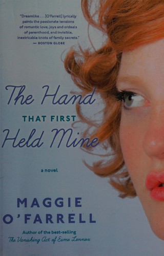 Maggie O'Farrell: The hand that first held mine (2010, Houghton Mifflin Harcourt)