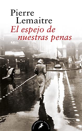 Pierre Lemaitre, José Antonio Soriano Marco: El espejo de nuestras penas (Paperback, Salamandra Bolsillo)