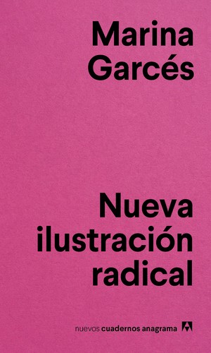 Marina Garcés: Nueva ilustración radical (2017, Anagrama)