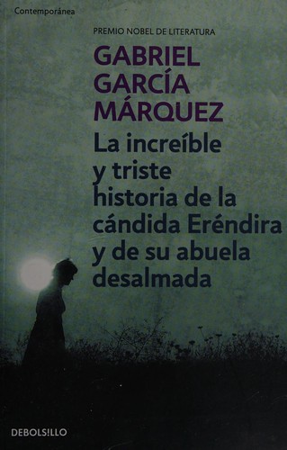 Gabriel García Márquez: La increíble y triste historia de la cándida Eréndira y de su abuela desalmada (Spanish language, 2015, Penguin Random House)