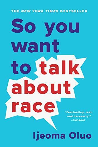 Ijeoma Oluo: So You Want to Talk About Race (2019)