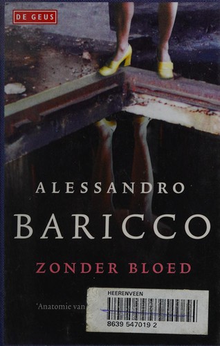 Alessandro Baricco: Zonder bloed (Dutch language, 2009, De Geus)