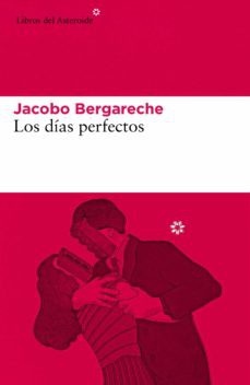 Los días perfectos  (2021, Libros del asteroide, Libros del Asteroide, LIBROS DEL ASTEROIDE S.L)