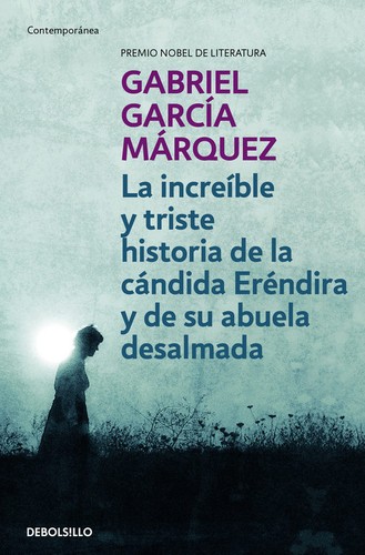 Gabriel García Márquez: La increíble y triste historia de la cándida Eréndira y de su abuela desalmada - 6. edición (2014, Debolsillo)