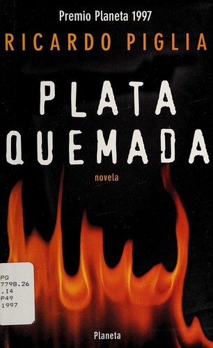 Ricardo Piglia: Plata quemada (Spanish language, 1997, Planeta)
