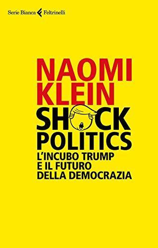 Naomi Klein: Shock politics : l'incubo Trump e il futuro della democrazia (Italian language, 2017)