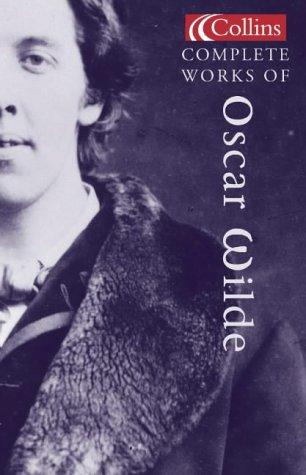 Oscar Wilde: The Complete Works of Oscar Wilde (Collins Classics) (2003, HarperCollins Publishers Limited)