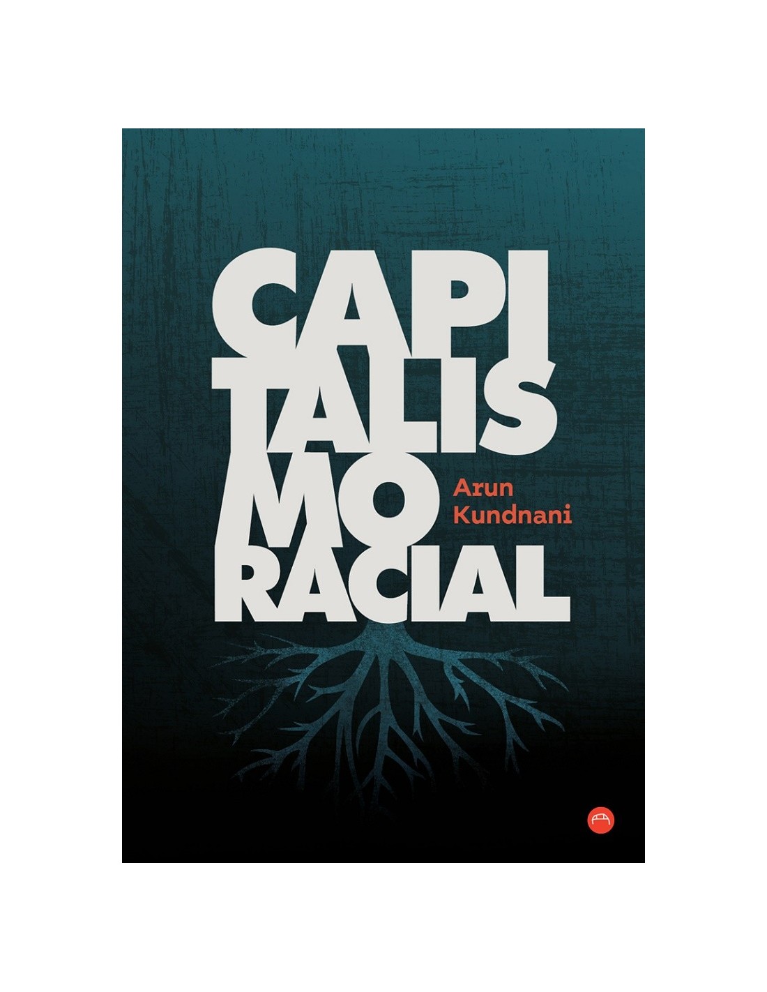 Arun Kundnani: Capitalismo Racial