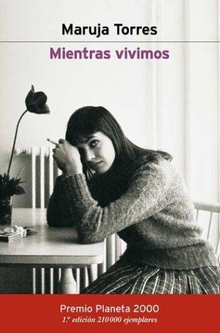 Maruja Torres: Mientras Vivimos (Paperback, Spanish language, 2001, Planeta)