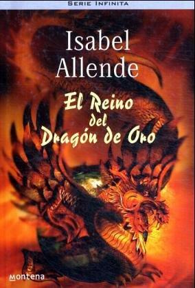 Isabel Allende: El reino del dragón de oro (Spanish language, 2003, Montena Mondadori)