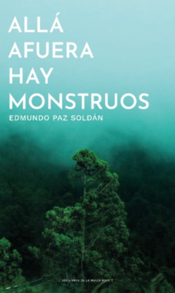 Edmundo Paz Soldán: Allá afuera hay monstruos (Paperback, Español language, 2021, Los libros de la mujer rota)