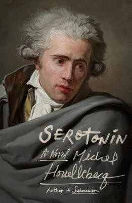 Michel Houellebecq: Serotonin (Hardcover, 2019, Farrar, Straus And Giroux)
