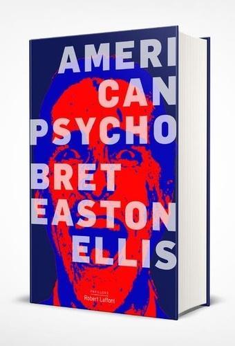 Bret Easton Ellis, Alain Defossé: American Psycho (Hardcover, French language, 2019, ROBERT LAFFONT)