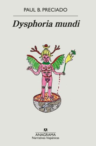 Paul B. Preciado: Dysphoria Mundi (Paperback, Anagrama)
