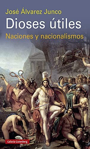 José Álvarez Junco: Dioses útiles (Paperback, 2022, GALAXIA, Galaxia Gutenberg, S.L.)