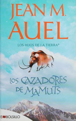 Jean M. Auel, Jean M. Auel, AUEL JEAN M., Jean M Auel: Los cazadores de mamuts (Paperback, Spanish language, 2011, Editorial Maeva)