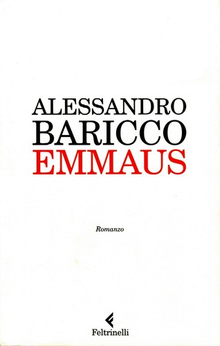 Alessandro Baricco: Emmaus (Italian language, 2009, Feltrinelli)