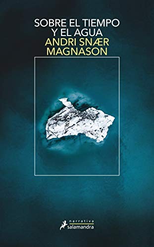 Andri Snaer Magnason: Sobre el tiempo y el agua (Paperback, 2021, SALAMANDRA)