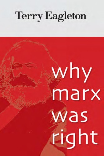 Terry Eagleton: Why Marx was right (2011, Yale University Press)