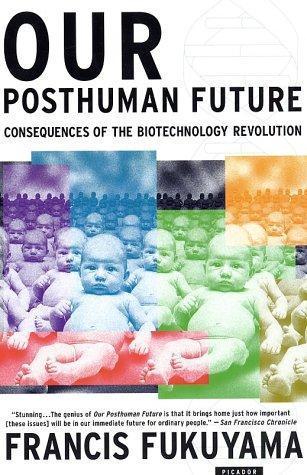 Francis Fukuyama: Our posthuman future (2003)