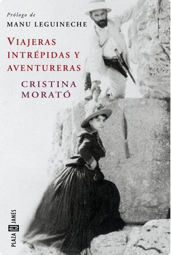 Cristina Morató: Viajeras, intrépidas y aventureras (2001, Plaza & Janés)