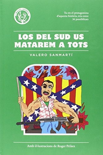 Valero Sanmartí, Roger Peláez Viñas: Los del sud us matarem a tots (Paperback, 2016, Editorial Males Herbes, MALES HERBES)