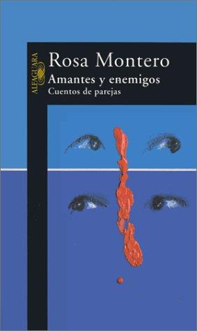 Rosa Montero: Amantes y enemigos (Spanish language, 1998, Grupo Santillana de Ediciones)