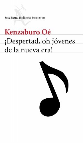 Kenzaburo Oé: ¡Despertad, oh jóvenes de la nueva era! (Paperback, 2005, Seix Barral)