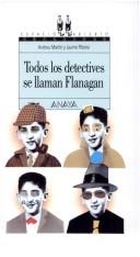 Andreu Martin, Jaume Ribera: Todos Los Detectives Se Llaman Flanagan (Espacio Abierto) (Paperback, Spanish language, 1998, Anaya Publishers)