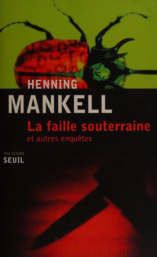 Henning Mankell: La faille souterraine (French language, 2012, Éd. du Seuil)