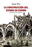 Juan Pro: La construcción del Estado en España (Paperback, 2019, Alianza Editorial)