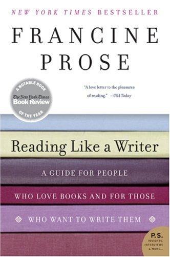 Francine Prose: Reading Like a Writer (2007, Harper Perennial)