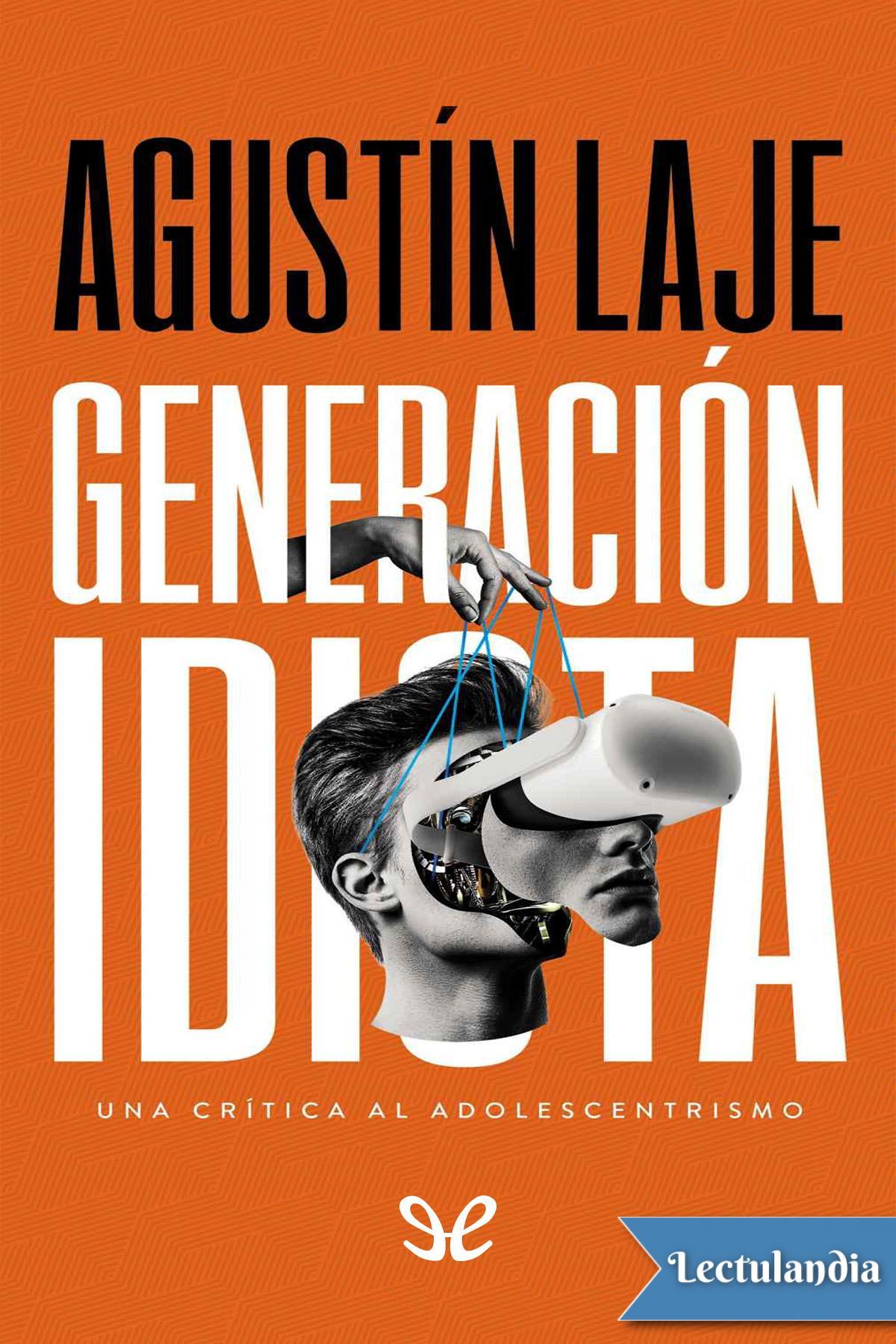 Agustin Laje: Generación Idiota (Spanish language, 2023, HarperCollins Mexico)