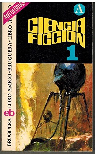 Ciencia ficcion 1 antologias (Paperback, 1972, Bruguera, S.A.)